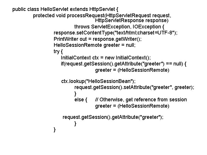 public class Hello. Servlet extends Http. Servlet { protected void process. Request(Http. Servlet. Request