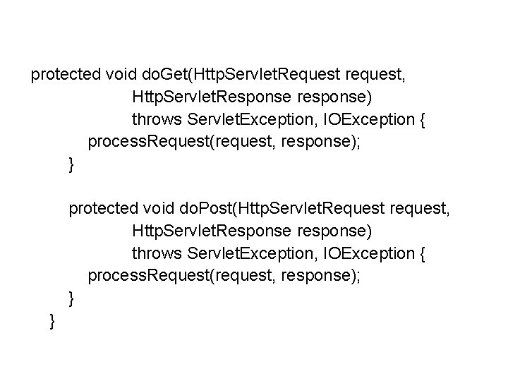 protected void do. Get(Http. Servlet. Request request, Http. Servlet. Response response) throws Servlet. Exception,