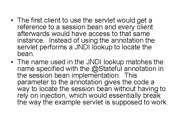  • The first client to use the servlet would get a reference to