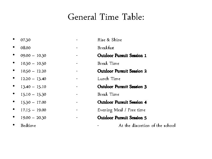 General Time Table: • • • 07. 30 08. 00 09. 00 – 10.