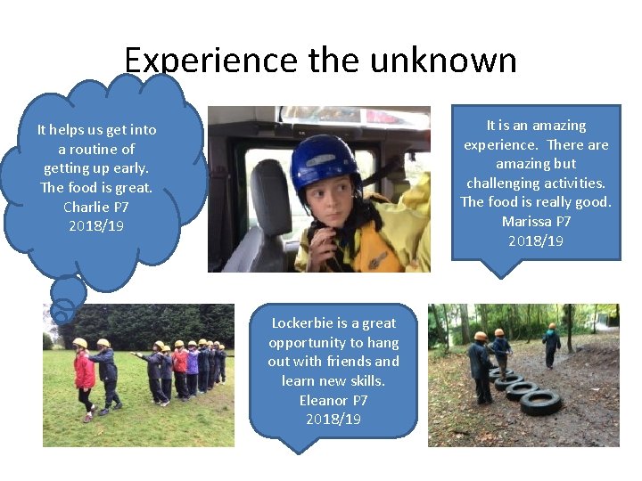 Experience the unknown It is an amazing experience. There amazing but challenging activities. The