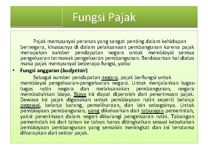 Fungsi Pajak mempunyai peranan yang sangat penting dalam kehidupan bernegara, khususnya di dalam pelaksanaan