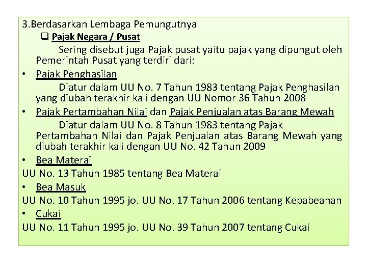 3. Berdasarkan Lembaga Pemungutnya q Pajak Negara / Pusat Sering disebut juga Pajak pusat