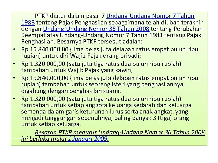  • • PTKP diatur dalam pasal 7 Undang-Undang Nomor 7 Tahun 1983 tentang