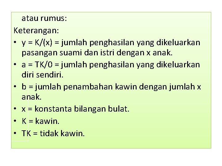 atau rumus: Keterangan: • y = K/(x) = jumlah penghasilan yang dikeluarkan pasangan suami