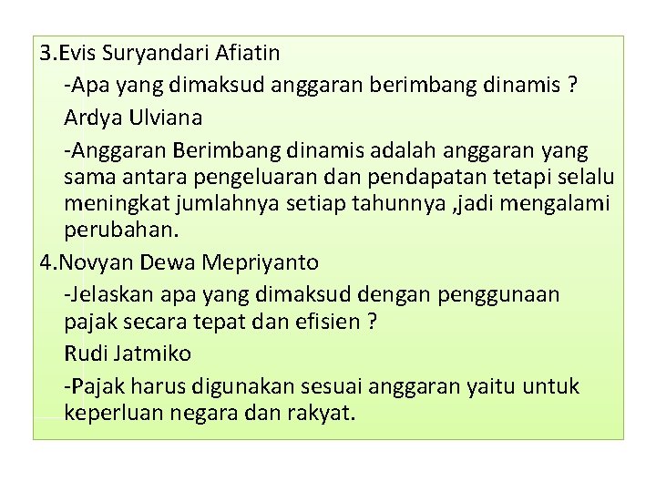 3. Evis Suryandari Afiatin -Apa yang dimaksud anggaran berimbang dinamis ? Ardya Ulviana -Anggaran