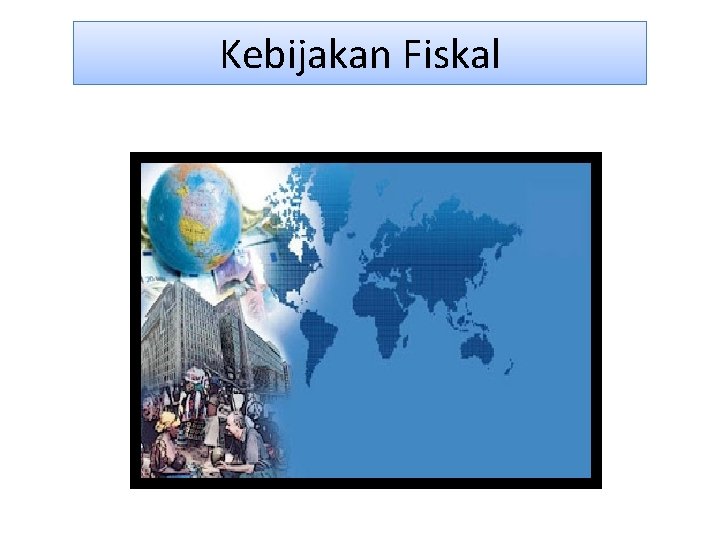 Kebijakan Fiskal 