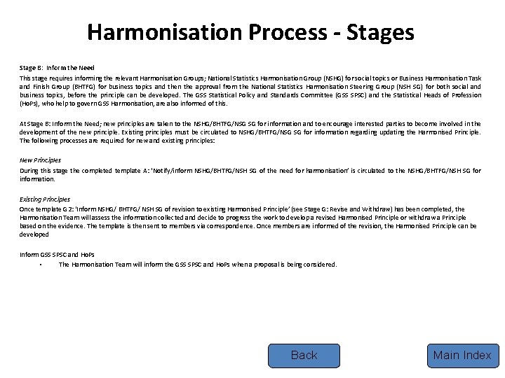 Harmonisation Process - Stages Stage B: Inform the Need This stage requires informing the