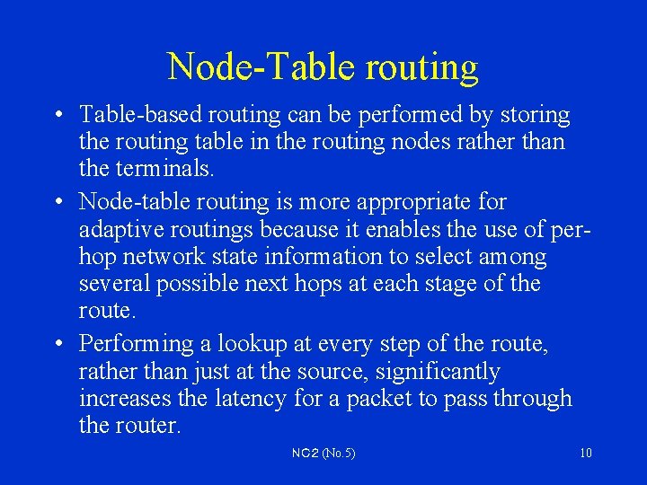 Node-Table routing • Table-based routing can be performed by storing the routing table in