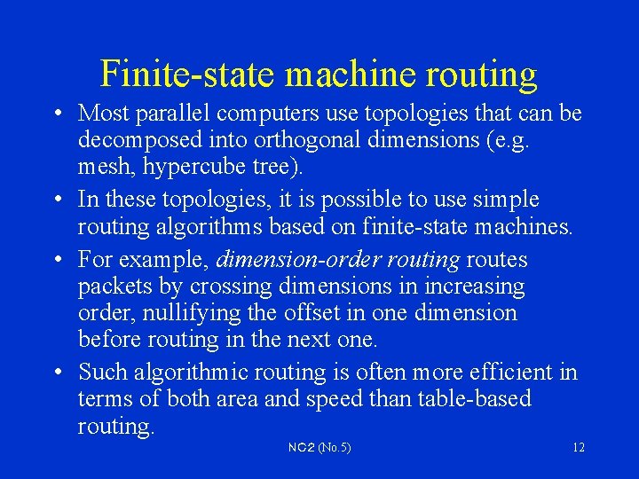 Finite-state machine routing • Most parallel computers use topologies that can be decomposed into