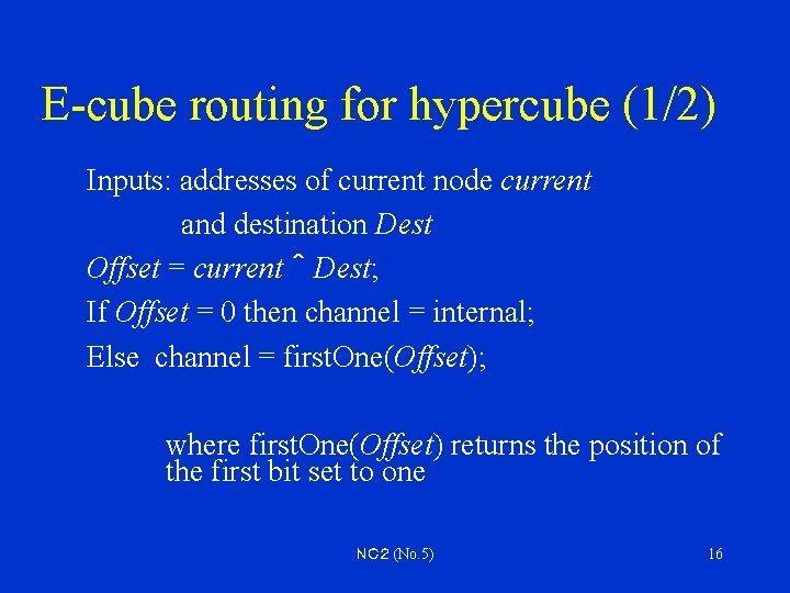 E-cube routing for hypercube (1/2) Inputs: addresses of current node current and destination Dest