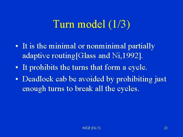 Turn model (1/3) • It is the minimal or nonminimal partially adaptive routing[Glass and