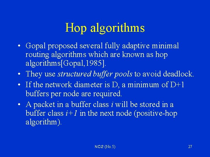 Hop algorithms • Gopal proposed several fully adaptive minimal routing algorithms which are known