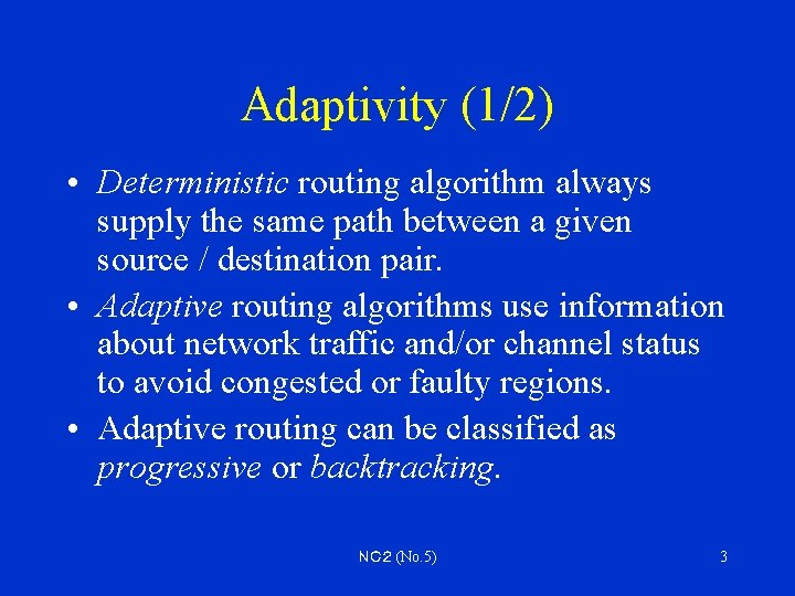 Adaptivity (1/2) • Deterministic routing algorithm always supply the same path between a given