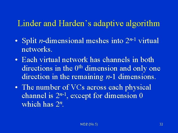 Linder and Harden’s adaptive algorithm • Split n-dimensional meshes into 2 n-1 virtual networks.