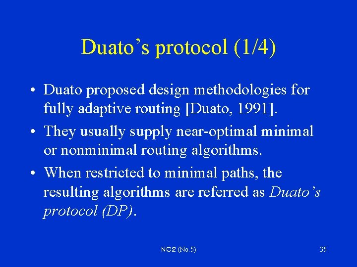 Duato’s protocol (1/4) • Duato proposed design methodologies for fully adaptive routing [Duato, 1991].
