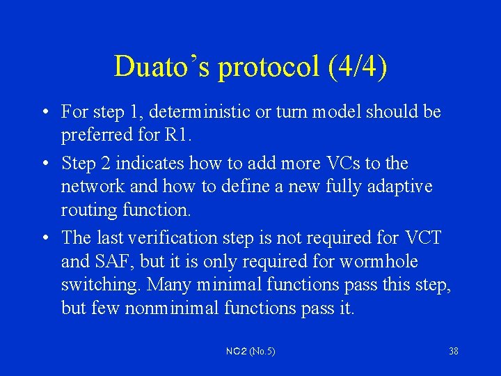 Duato’s protocol (4/4) • For step 1, deterministic or turn model should be preferred