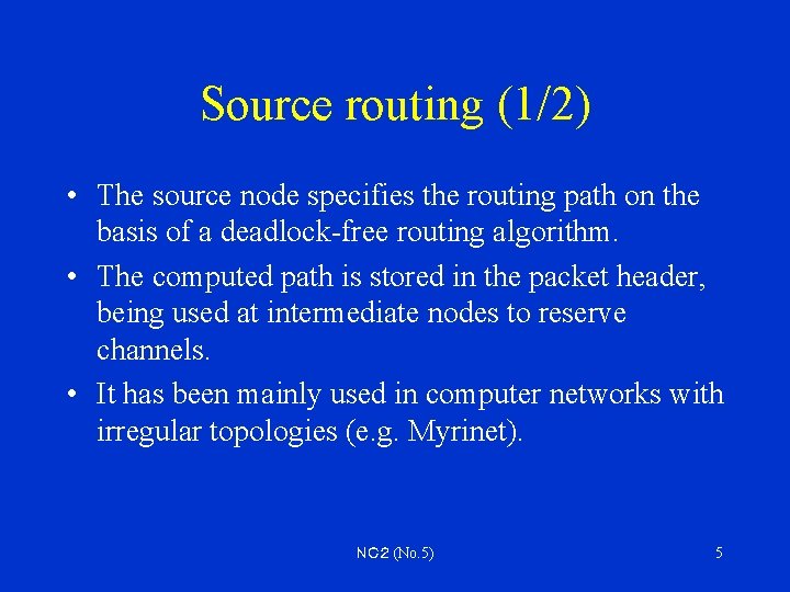Source routing (1/2) • The source node specifies the routing path on the basis