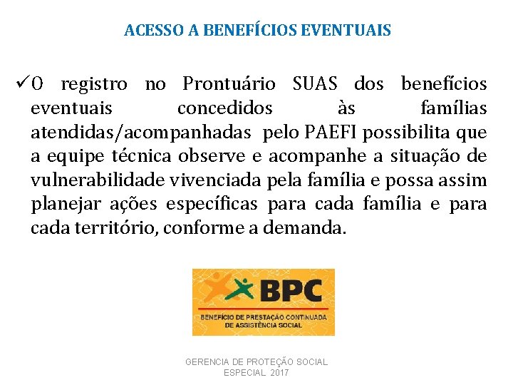 ACESSO A BENEFÍCIOS EVENTUAIS üO registro no Prontuário SUAS dos benefícios eventuais concedidos às