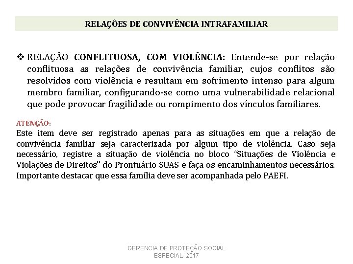 RELAÇÕES DE CONVIVÊNCIA INTRAFAMILIAR v RELAÇÃO CONFLITUOSA, COM VIOLÊNCIA: Entende-se por relação conflituosa as