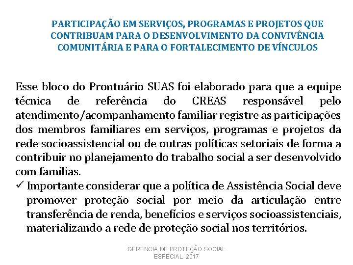 PARTICIPAÇÃO EM SERVIÇOS, PROGRAMAS E PROJETOS QUE CONTRIBUAM PARA O DESENVOLVIMENTO DA CONVIVÊNCIA COMUNITÁRIA