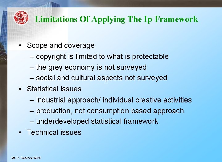 Limitations Of Applying The Ip Framework • Scope and coverage – copyright is limited