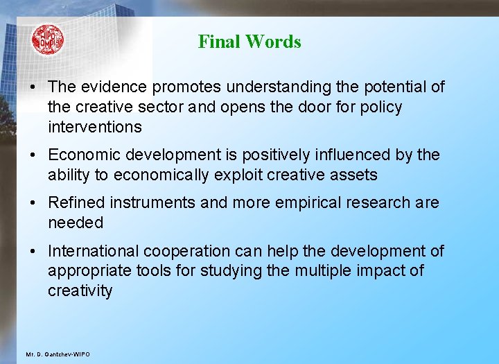 Final Words • The evidence promotes understanding the potential of the creative sector and