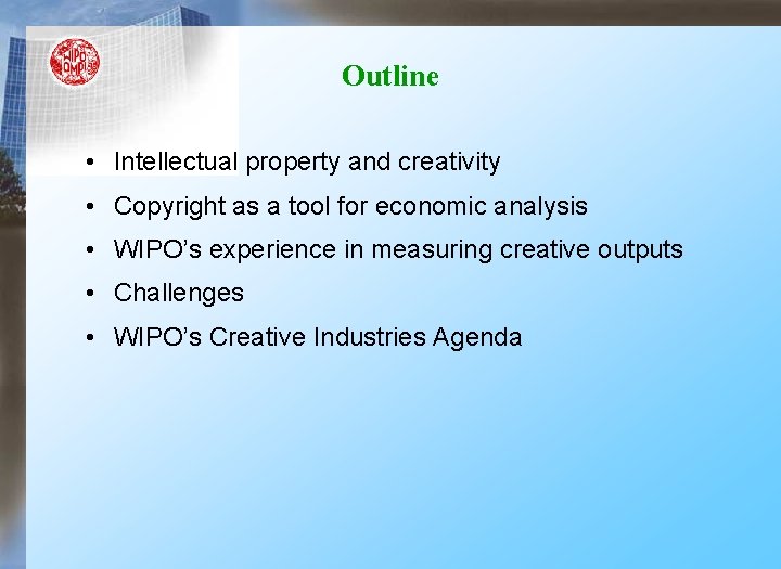 Outline • Intellectual property and creativity • Copyright as a tool for economic analysis