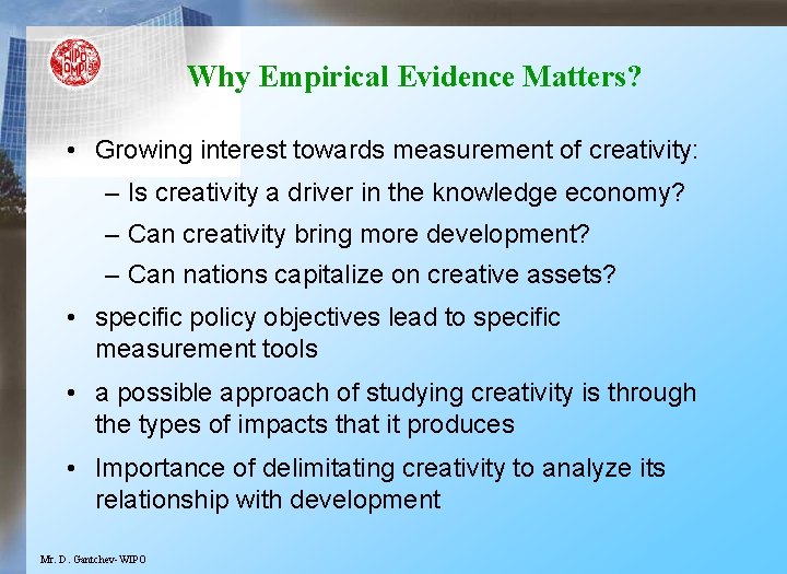 Why Empirical Evidence Matters? • Growing interest towards measurement of creativity: – Is creativity