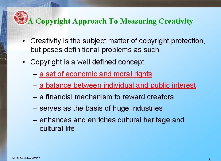 A Copyright Approach To Measuring Creativity • Creativity is the subject matter of copyright