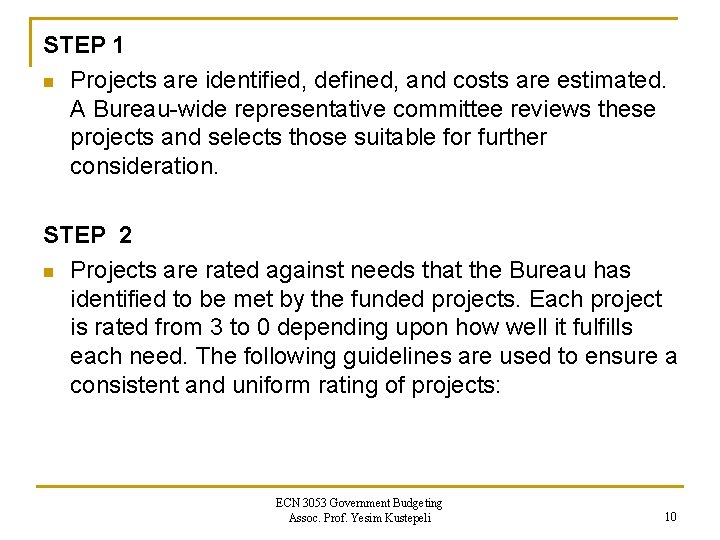 STEP 1 n Projects are identified, defined, and costs are estimated. A Bureau-wide representative