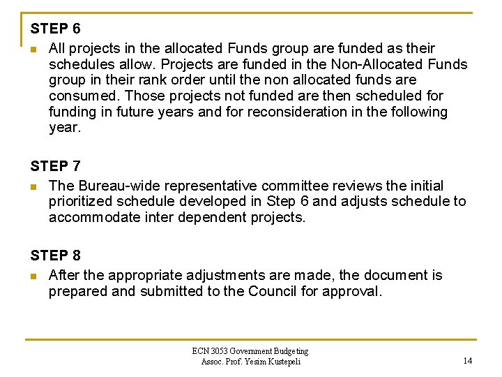 STEP 6 n All projects in the allocated Funds group are funded as their
