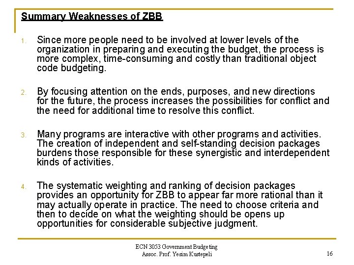 Summary Weaknesses of ZBB 1. Since more people need to be involved at lower