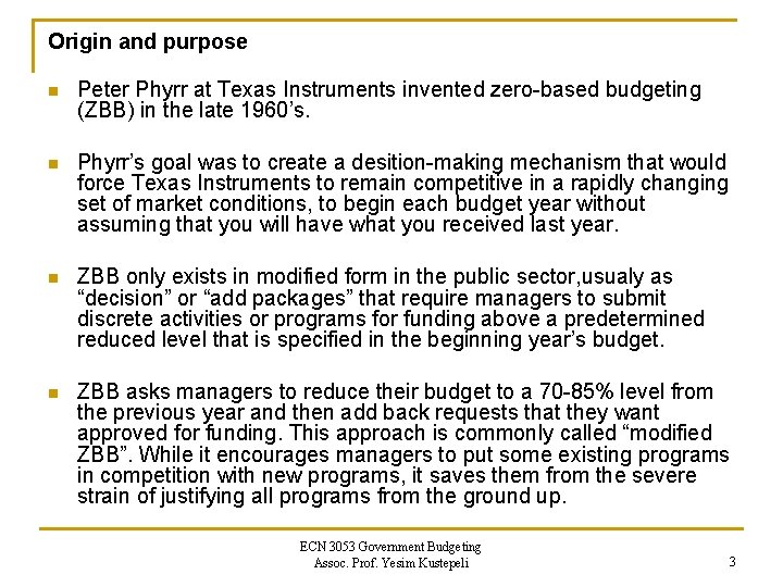 Origin and purpose n Peter Phyrr at Texas Instruments invented zero-based budgeting (ZBB) in