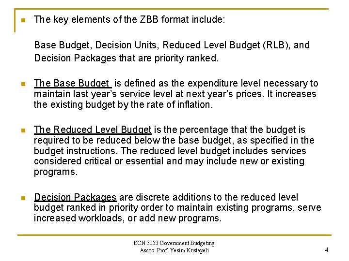 n The key elements of the ZBB format include: Base Budget, Decision Units, Reduced