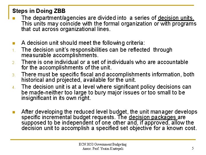 Steps in Doing ZBB n The department/agencies are divided into a series of decision