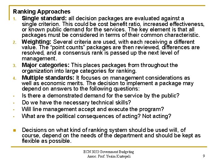 Ranking Approaches 1. Single standard: all decision packages are evaluated against a single criterion.