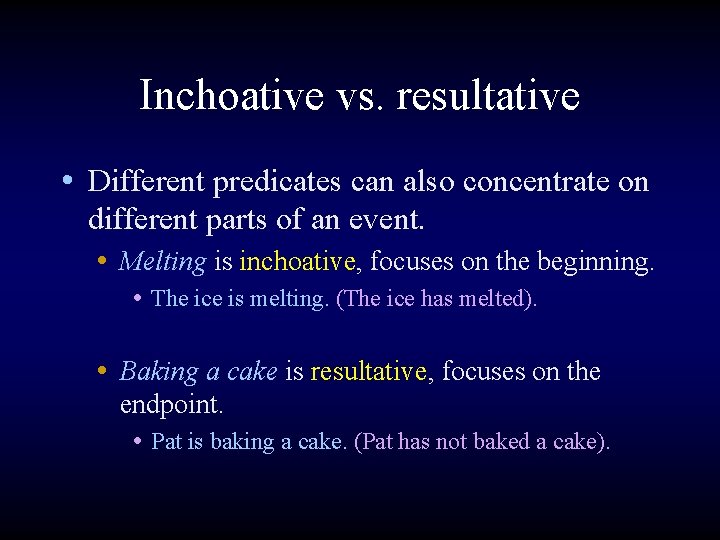 Inchoative vs. resultative • Different predicates can also concentrate on different parts of an