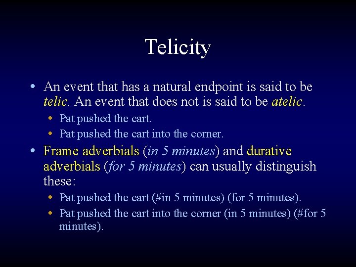 Telicity • An event that has a natural endpoint is said to be telic.