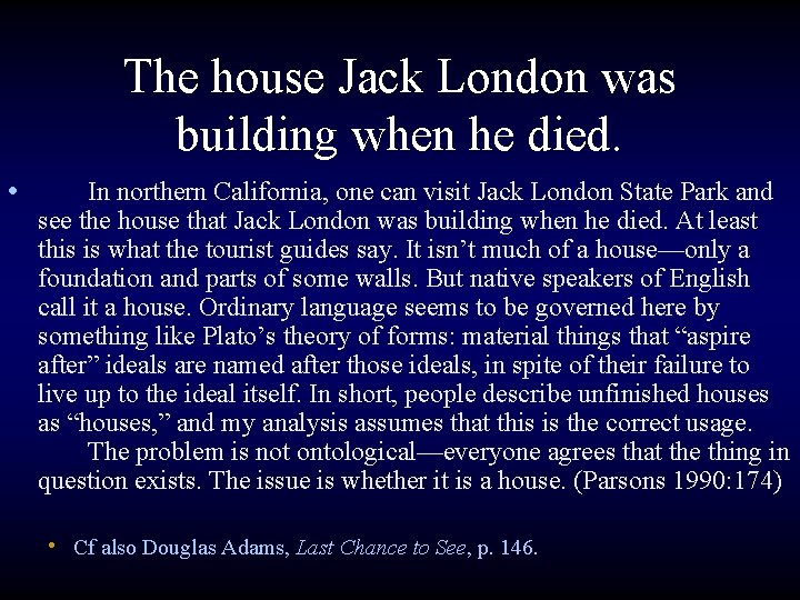 The house Jack London was building when he died. • In northern California, one