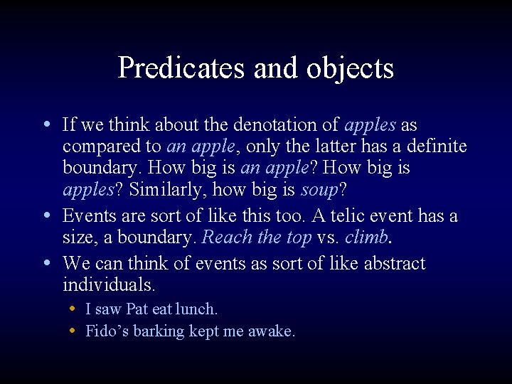 Predicates and objects • If we think about the denotation of apples as compared