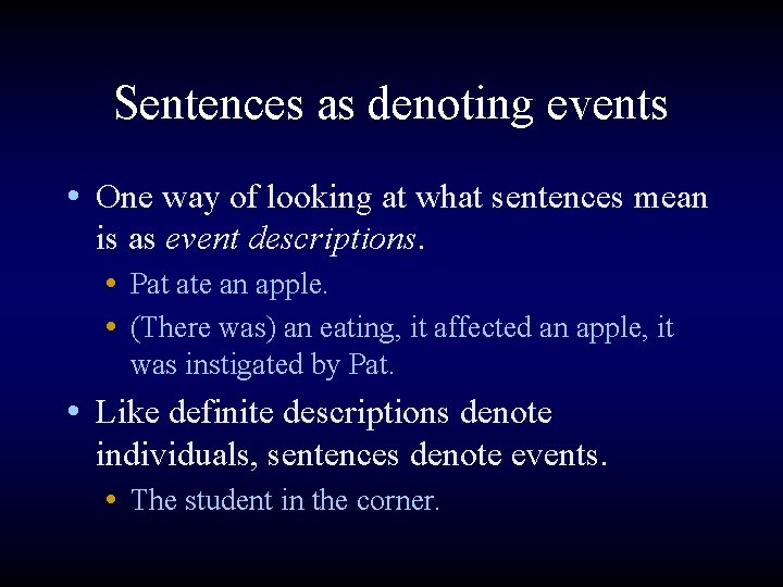 Sentences as denoting events • One way of looking at what sentences mean is