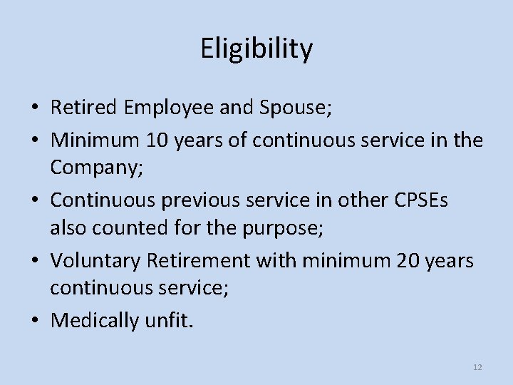 Eligibility • Retired Employee and Spouse; • Minimum 10 years of continuous service in