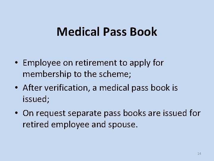 Medical Pass Book • Employee on retirement to apply for membership to the scheme;