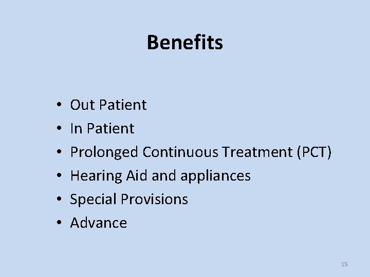 Benefits • • • Out Patient In Patient Prolonged Continuous Treatment (PCT) Hearing Aid