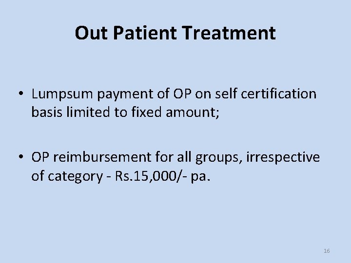 Out Patient Treatment • Lumpsum payment of OP on self certification basis limited to