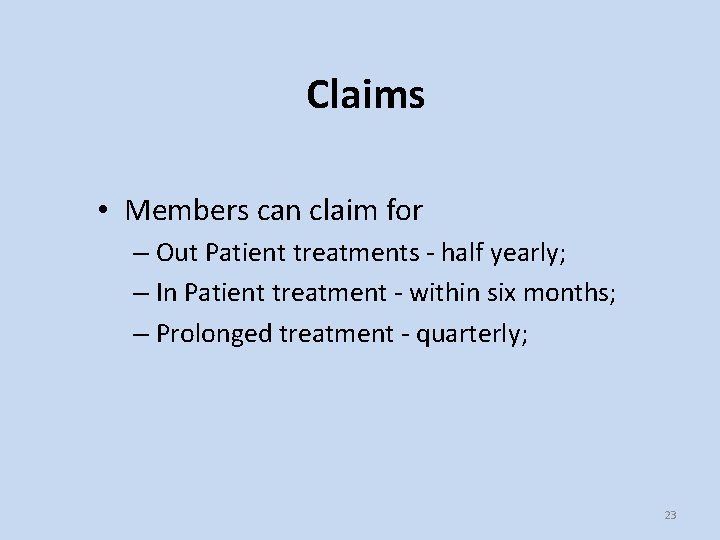 Claims • Members can claim for – Out Patient treatments - half yearly; –