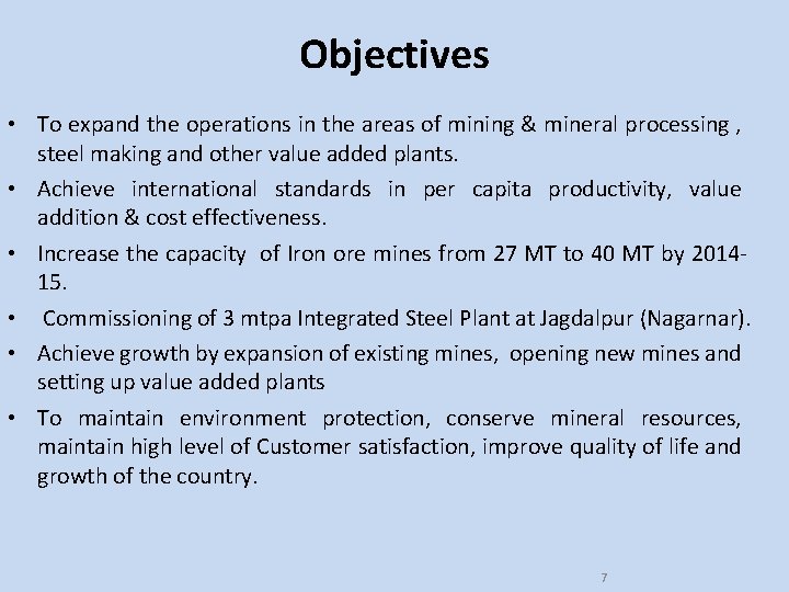 Objectives • To expand the operations in the areas of mining & mineral processing