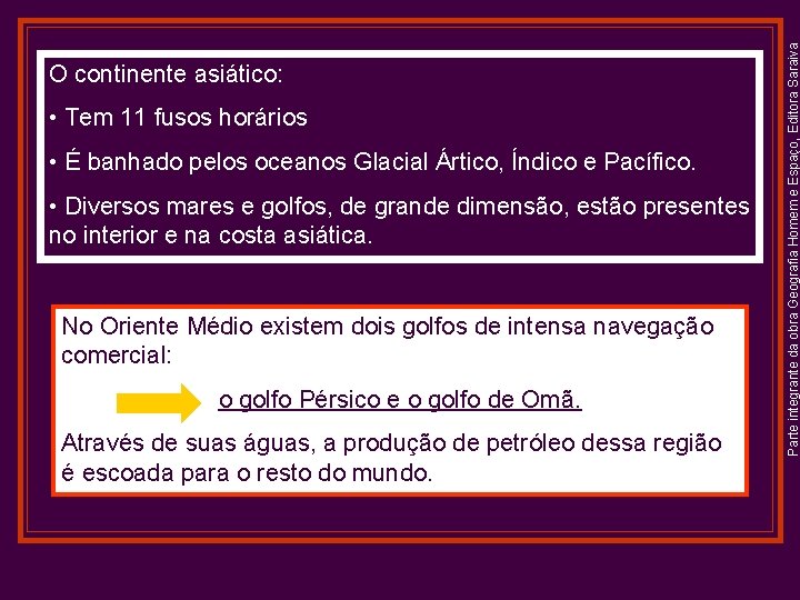  • Tem 11 fusos horários • É banhado pelos oceanos Glacial Ártico, Índico