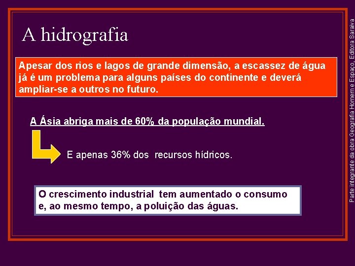 Apesar dos rios e lagos de grande dimensão, a escassez de água já é